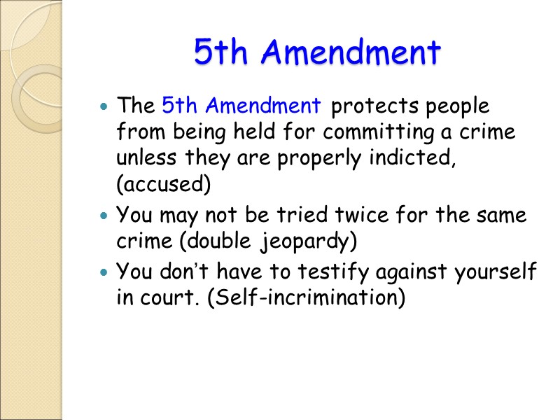 5th Amendment The 5th Amendment protects people from being held for committing a crime